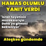 Hamas: Ateşkes teklifine yanıtımızı ilettik